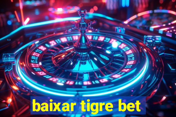 baixar tigre bet